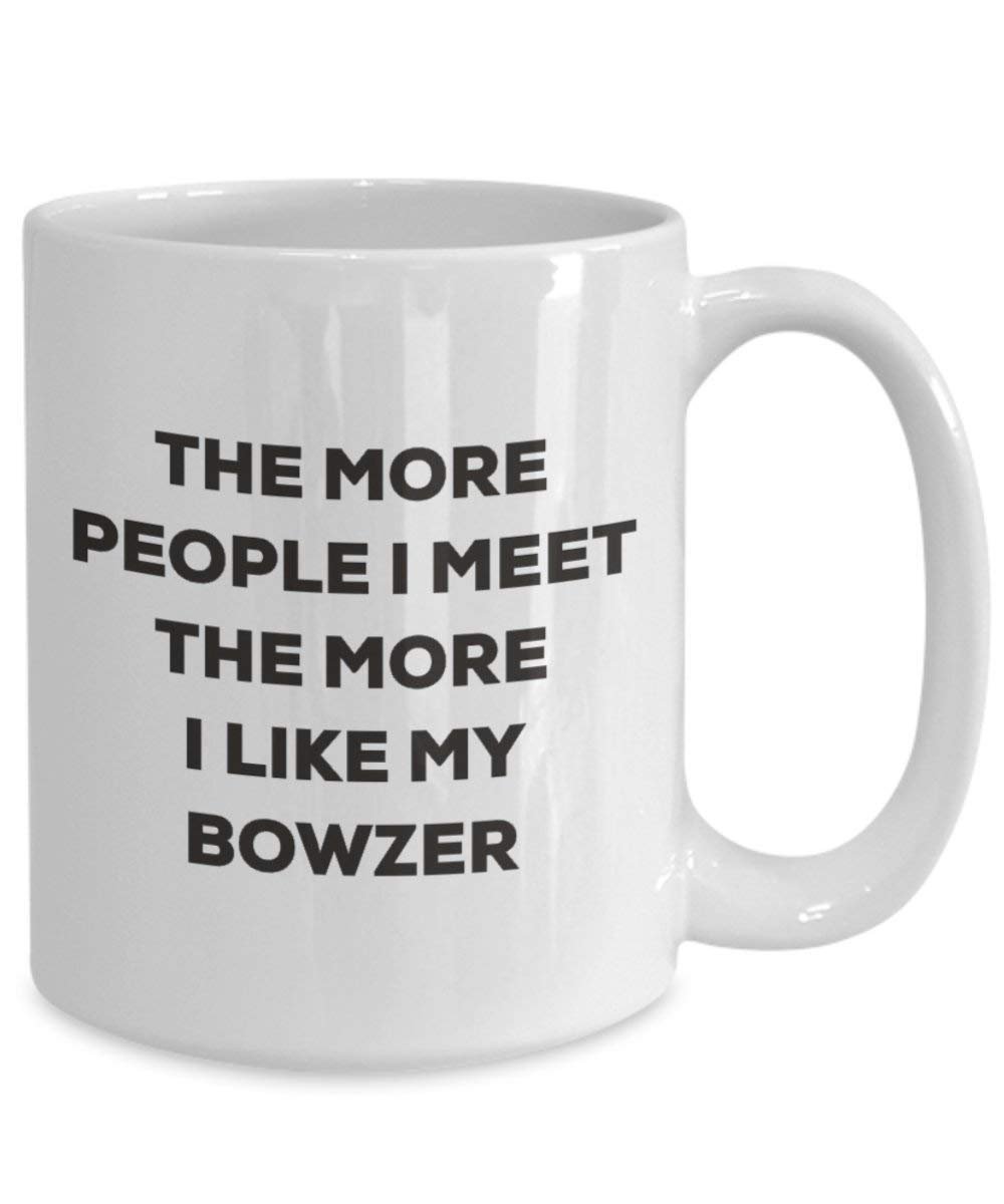 Le plus de personnes I Meet the More I Like My Bowzer Mug de Noël – Funny Tasse à café – amateur de chien mignon Gag Gifts Idée 15oz blanc