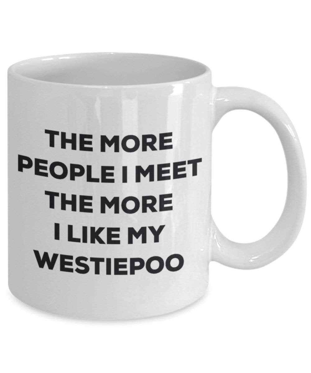 Le plus de personnes I Meet the More I Like My Westiepoo Mug de Noël – Funny Tasse à café – amateur de chien mignon Gag Gifts Idée 15oz blanc