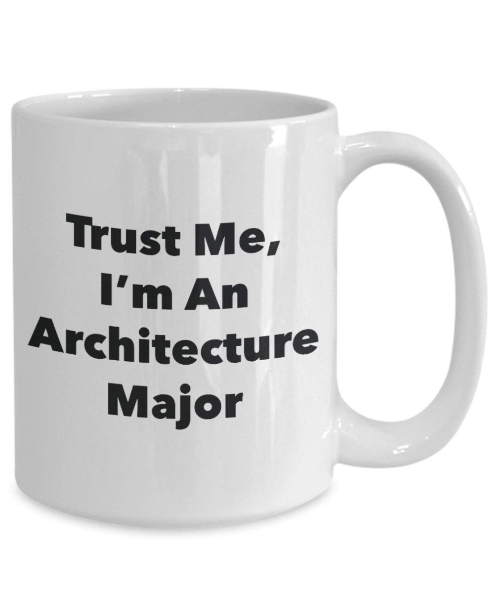 Trust Me, I'm An Architecture principaux Mug rigolo – Tasse à café – Cute Graduation Gag Gifts idées pour vos amis et Camarades de classe 11oz blanc