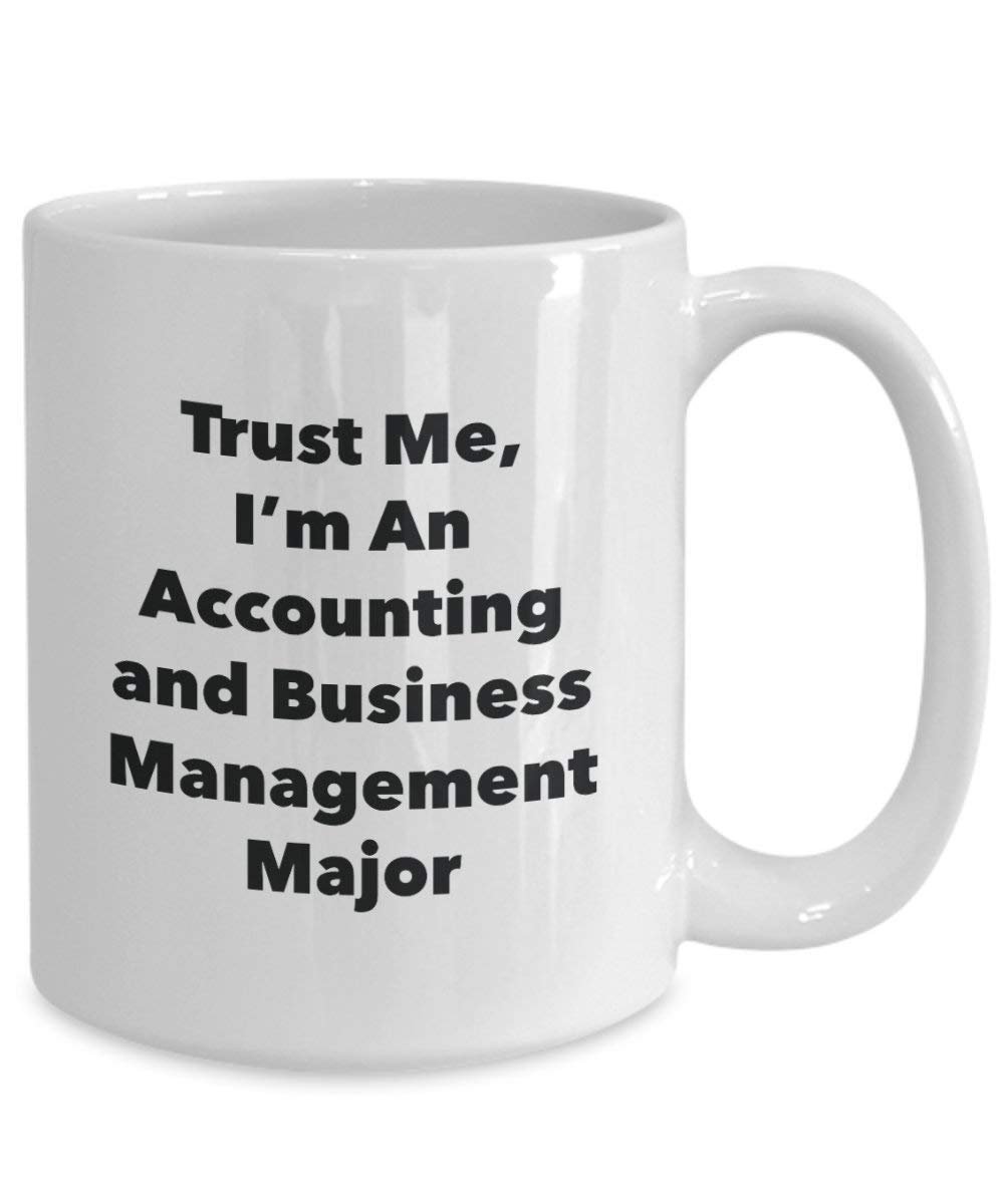 Trust Me, I'm An Accounting and Business Management Major Mug - Funny Coffee Cup - Cute Graduation Gag Gifts Ideas for Friends and Classmates