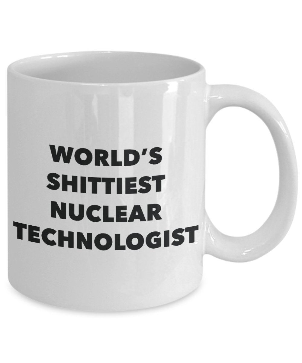 Nuclear Technologist Coffee Mug - World's Shittiest Nuclear Technologist - Gifts for Nuclear Technologist - Funny Novelty Birthday Present Idea