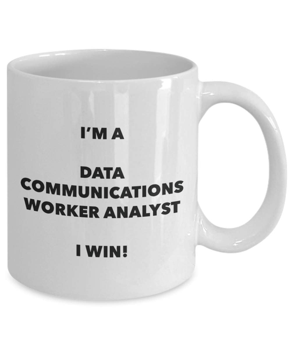 I'm a Data Communications Worker Analyst Mug I win! - Funny Coffee Cup - Novelty Birthday Christmas Gag Gifts Idea