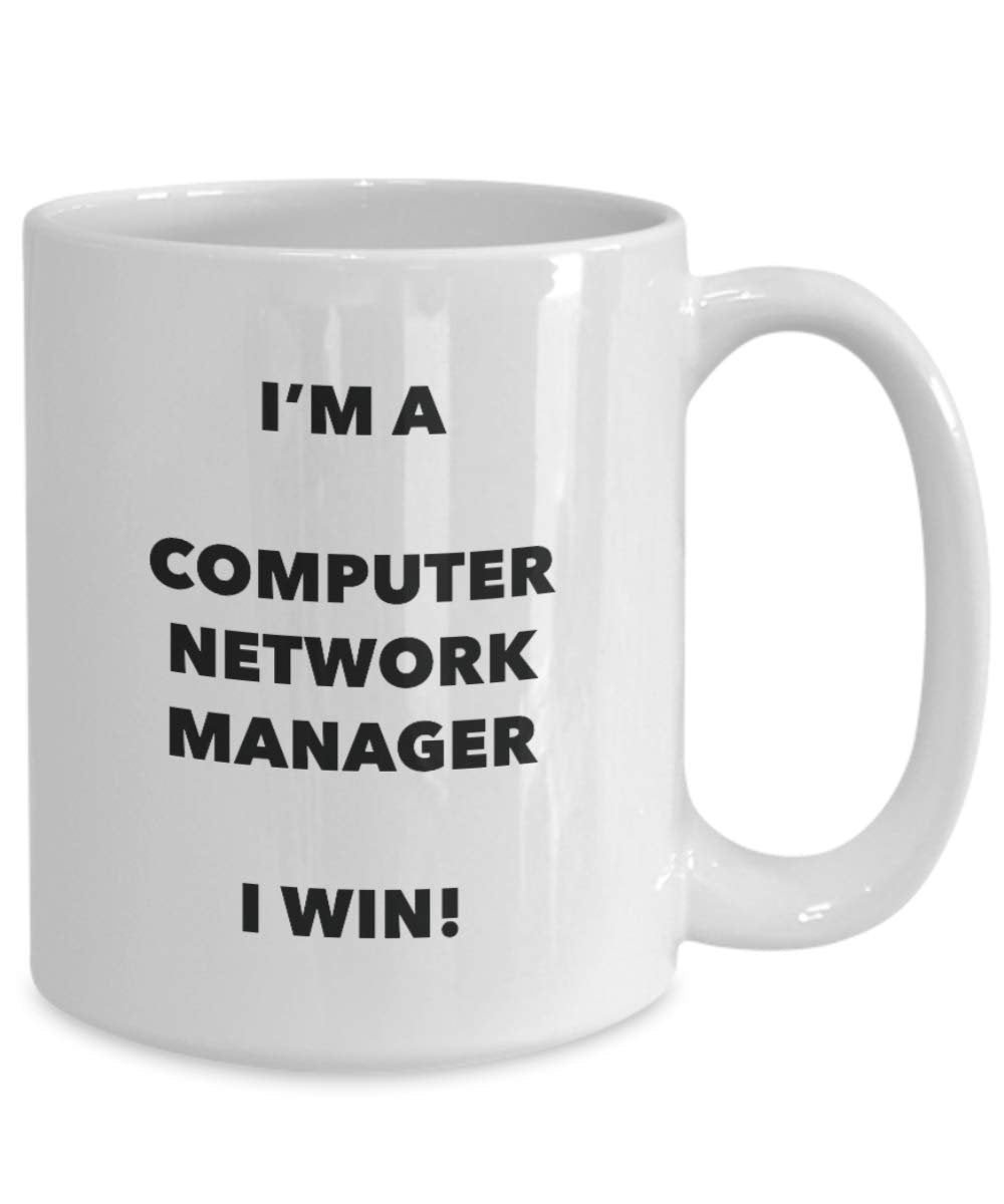 I'm a Computer Network Manager Mug I win! - Funny Coffee Cup - Novelty Birthday Christmas Gag Gifts Idea