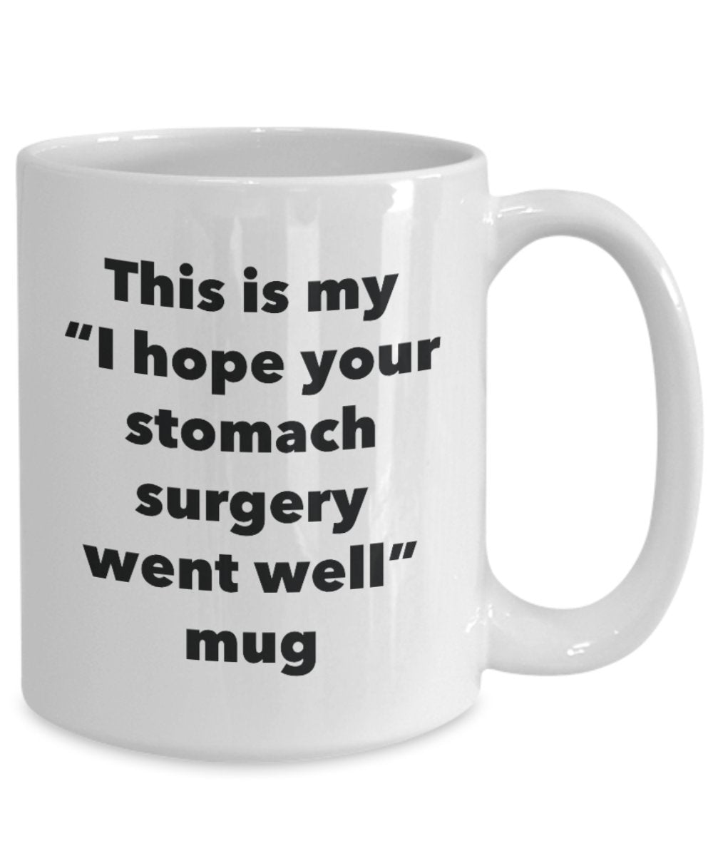 This is My "I Hope Your Stomach Surgery Went Well" Mug - Funny Tea Hot Cocoa Coffee Cup - Novelty Birthday Christmas Anniversary Gag Gifts Idea