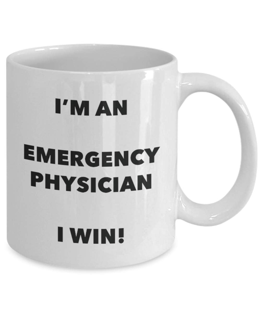 I'm an Emergency Physician I win! - Funny Coffee Cup - Novelty Birthday Christmas Gag Gifts Idea