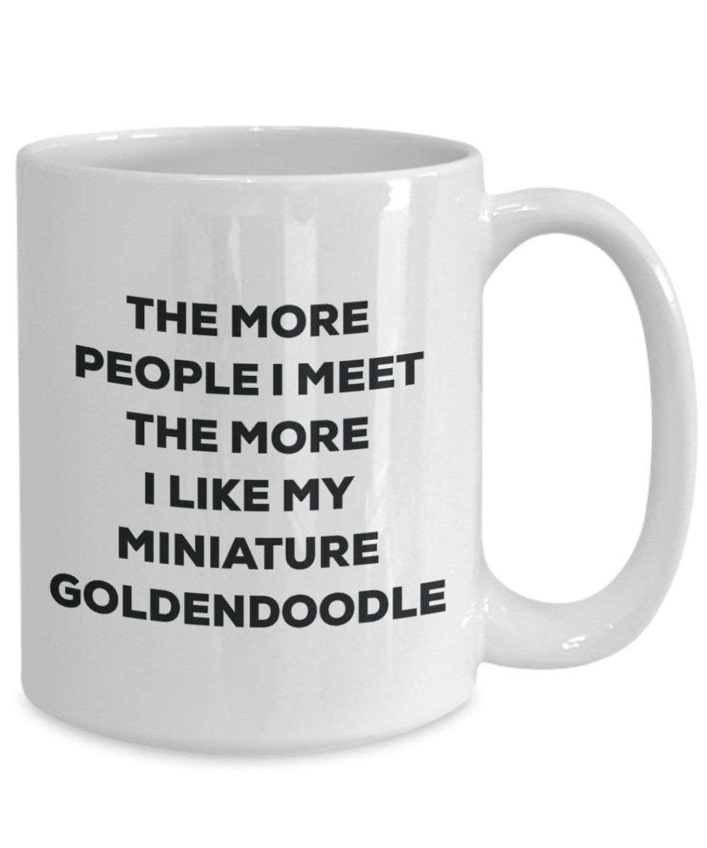 The More People I Meet the More I Like My Miniature Goldendoodle Tasse – Funny Coffee Cup – Weihnachten Hund Lover niedlichen Gag Geschenke Idee