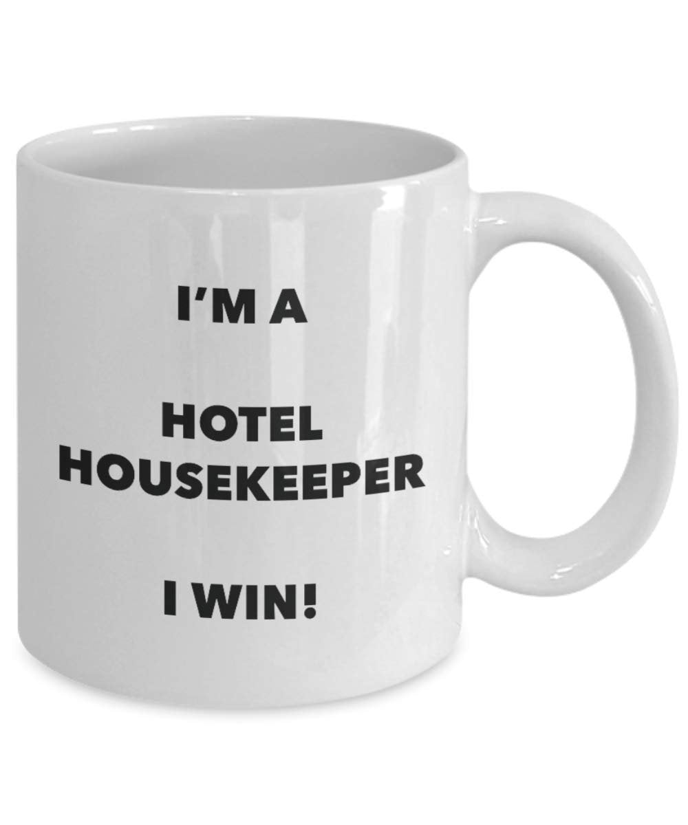 I'm a Hotel Housekeeper Mug I win - Funny Coffee Cup - Birthday Christmas Gifts Idea