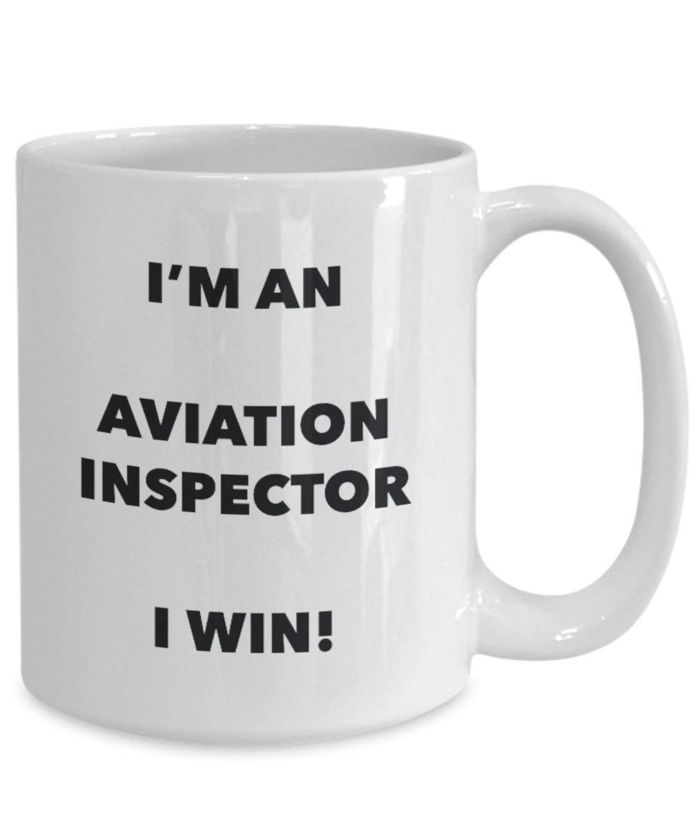 Aviation Inspector Mug - I'm an Aviation Inspector I win! - Funny Coffee Cup - Novelty Birthday Christmas Gag Gifts Idea