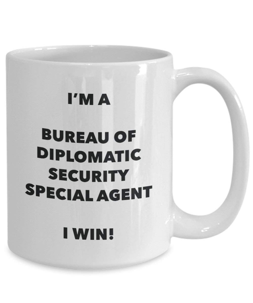 I'm a Bureau of Diplomatic Security Special Agent Mug I Win! - Funny Coffee Cup - Novelty Birthday Christmas Gag Gifts Idea