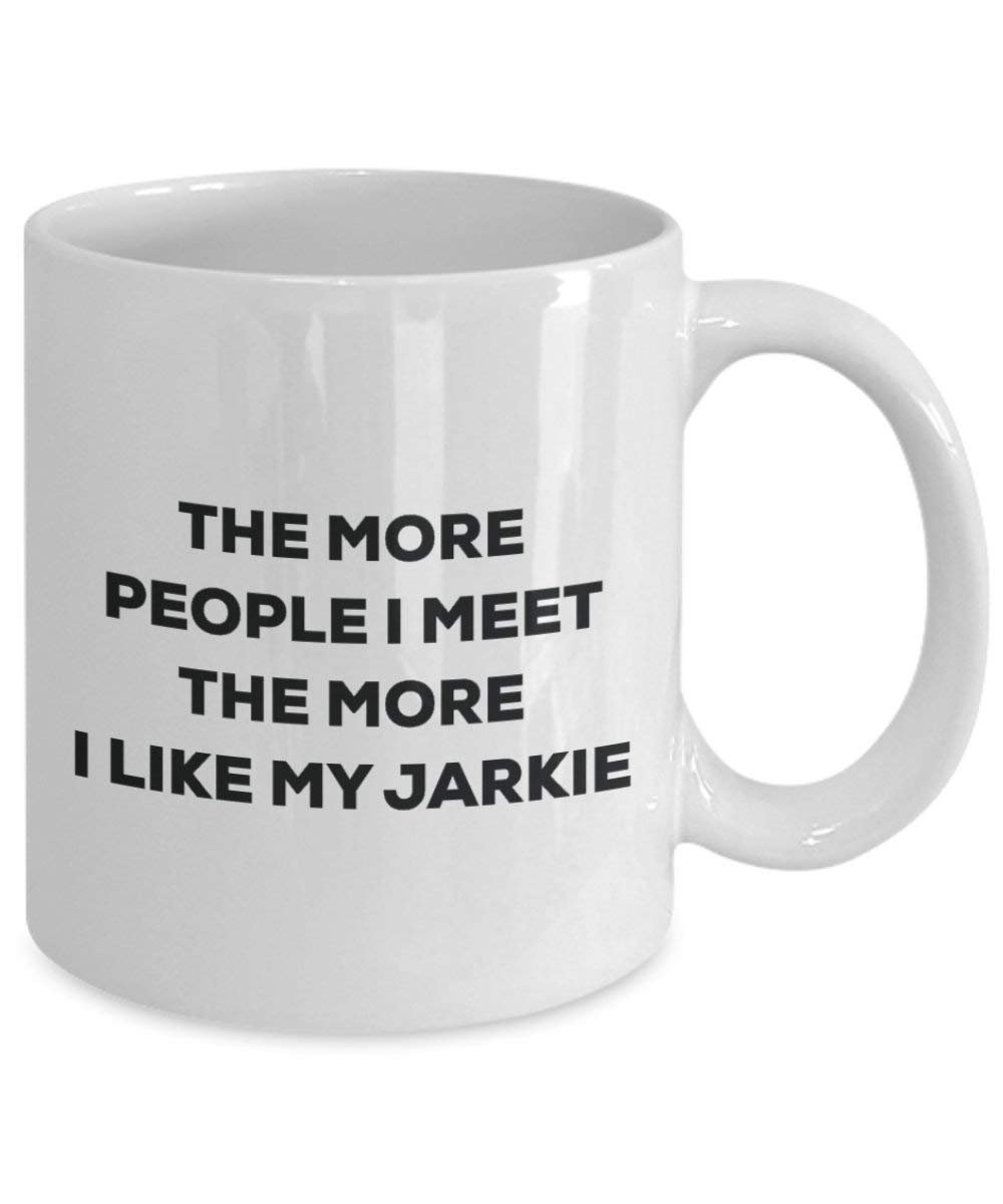 The more people I meet the more I like my Jarkie Mug - Funny Coffee Cup - Christmas Dog Lover Cute Gag Gifts Idea