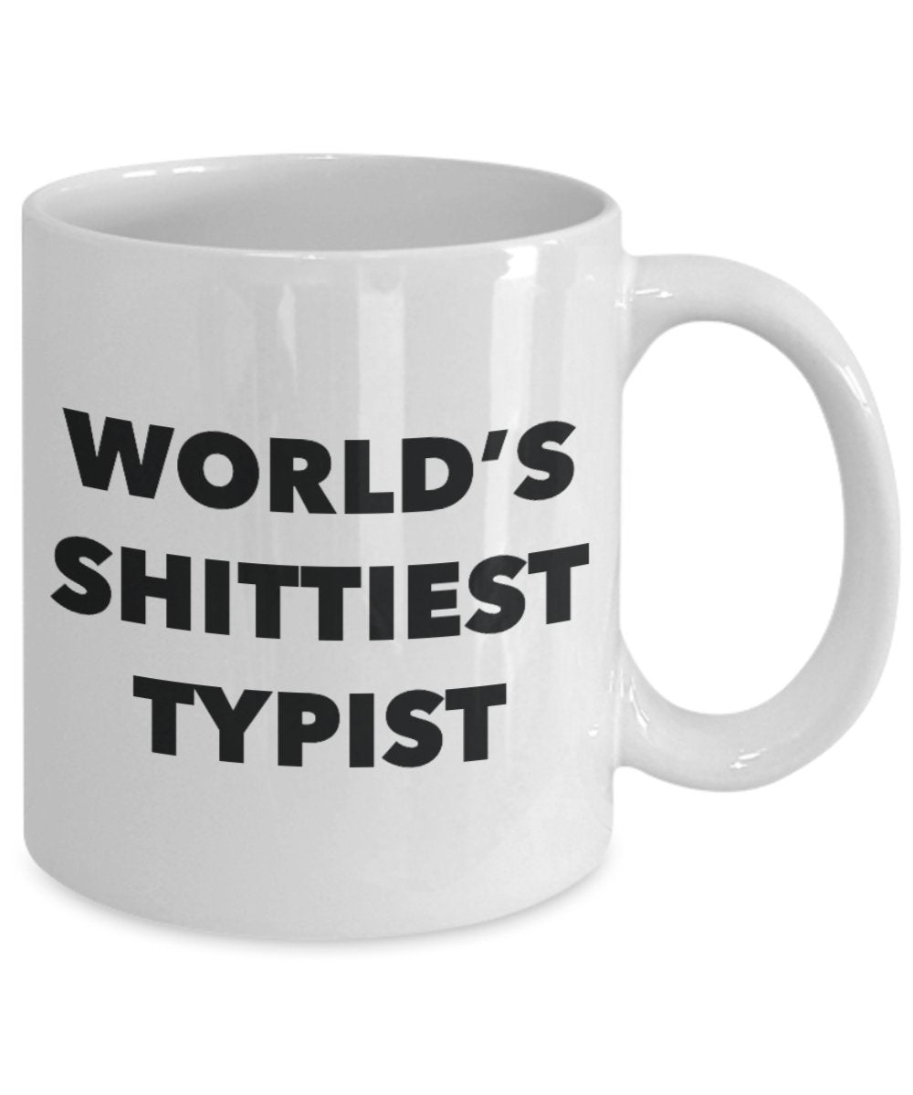 Typist Coffee Mug - World's Shittiest Typist - Gifts for Typist - Funny Novelty Birthday Present Idea - Can Add To Gift Bag Basket Box Set