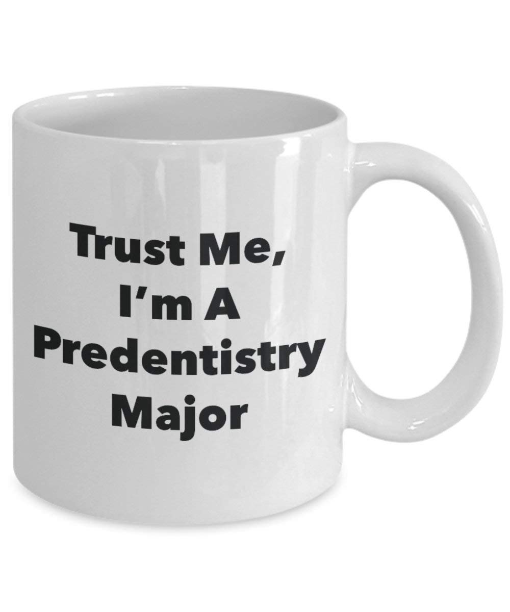 Trust Me, I'm A Predentistry Major Mug - Funny Coffee Cup - Cute Graduation Gag Gifts Ideas for Friends and Classmates