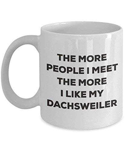 The More People I Meet The More I Like My Dachsweiler Mug - Funny Coffee Cup - Christmas Dog Lover Cute Gag Gifts Idea