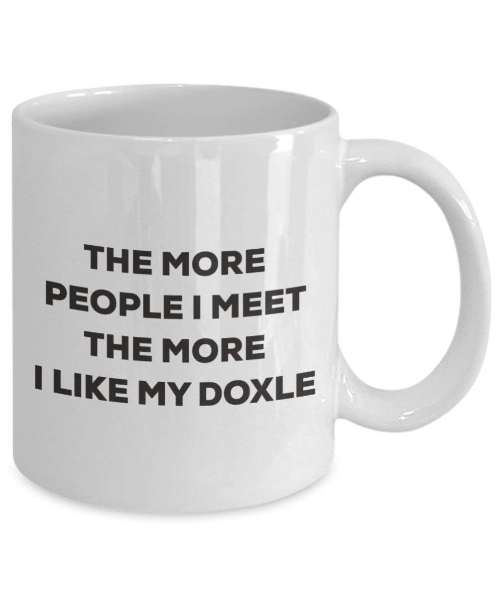 The more people I meet the more I like my Doxle Mug - Funny Coffee Cup - Christmas Dog Lover Cute Gag Gifts Idea