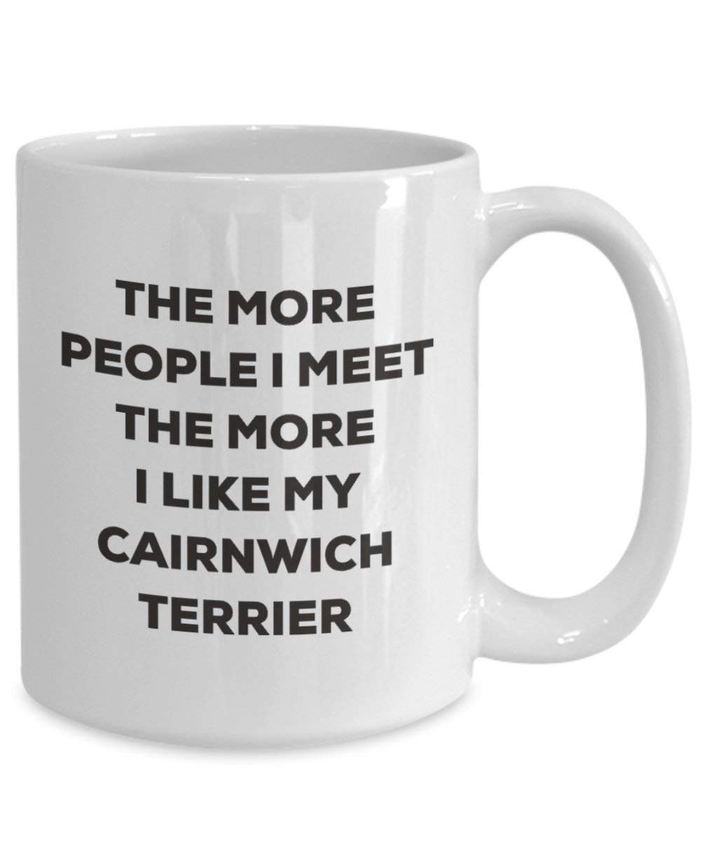The more people I meet the more I like my Cairnwich Terrier Mug - Funny Coffee Cup - Christmas Dog Lover Cute Gag Gifts Idea