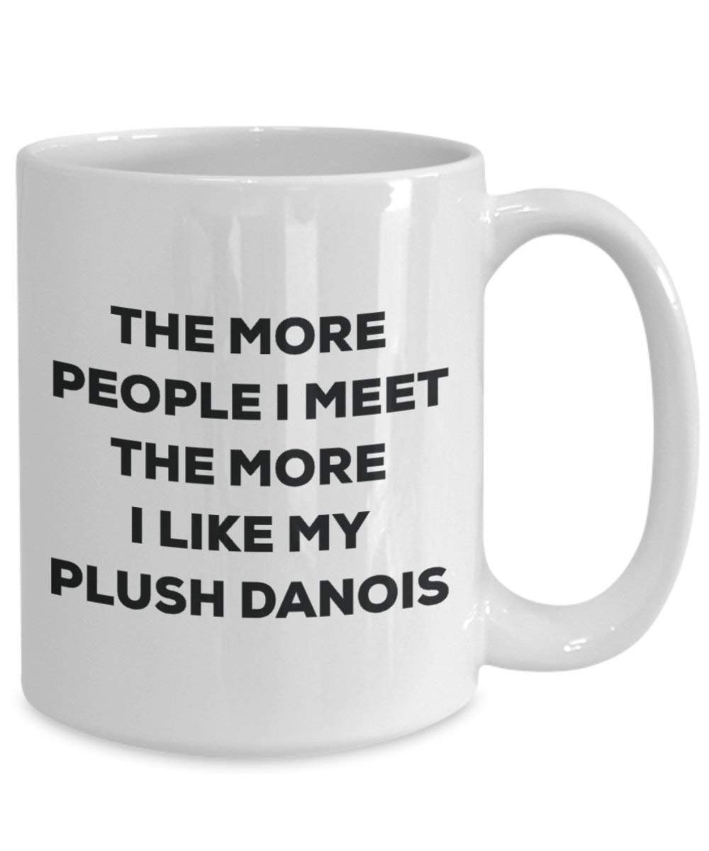 The More People I Meet the More I Like My Plüsch Danois Tasse – Funny Coffee Cup – Weihnachten Hund Lover niedlichen Gag Geschenke Idee
