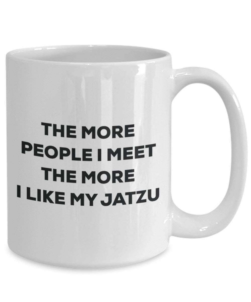 The more people I meet the more I like my Jatzu Mug - Funny Coffee Cup - Christmas Dog Lover Cute Gag Gifts Idea