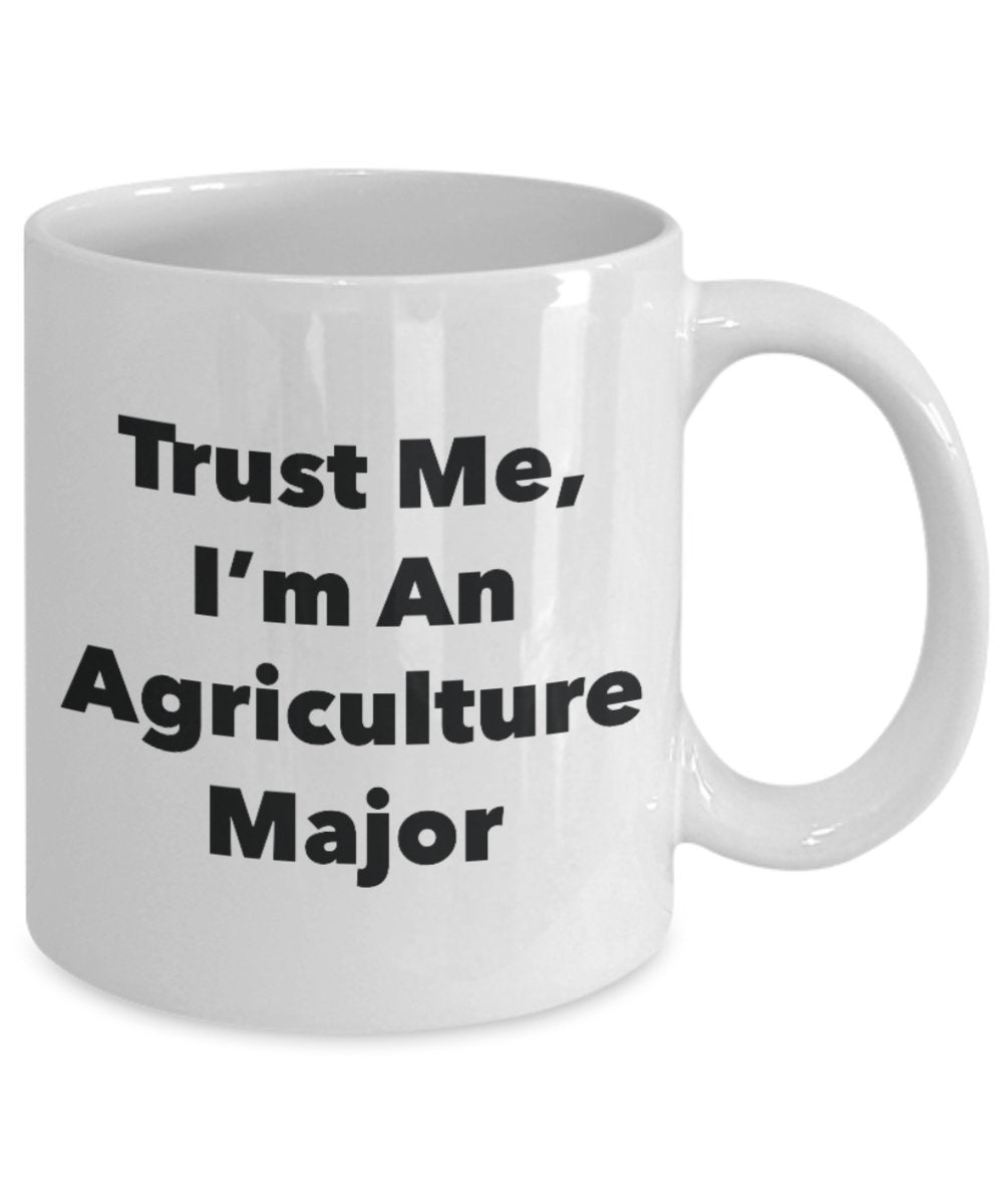 Trust Me, I'm An Agriculture Major Mug - Funny Tea Hot Cocoa Coffee Cup - Novelty Birthday Christmas Anniversary Gag Gifts Idea
