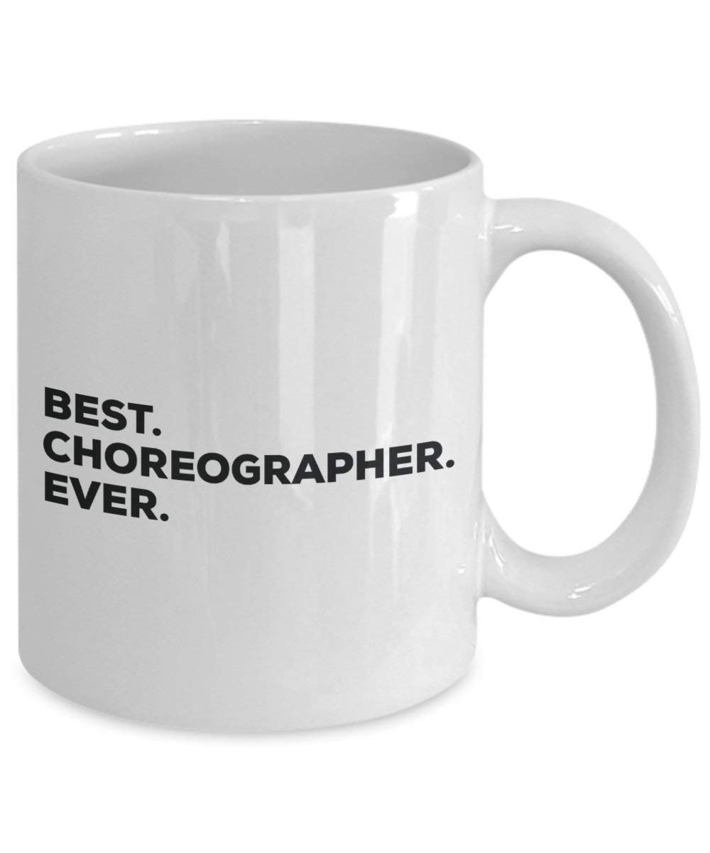 Best Choreographer Ever Mug - Funny Coffee Cup -Thank You Appreciation for Christmas Birthday Holiday Unique Gift Ideas