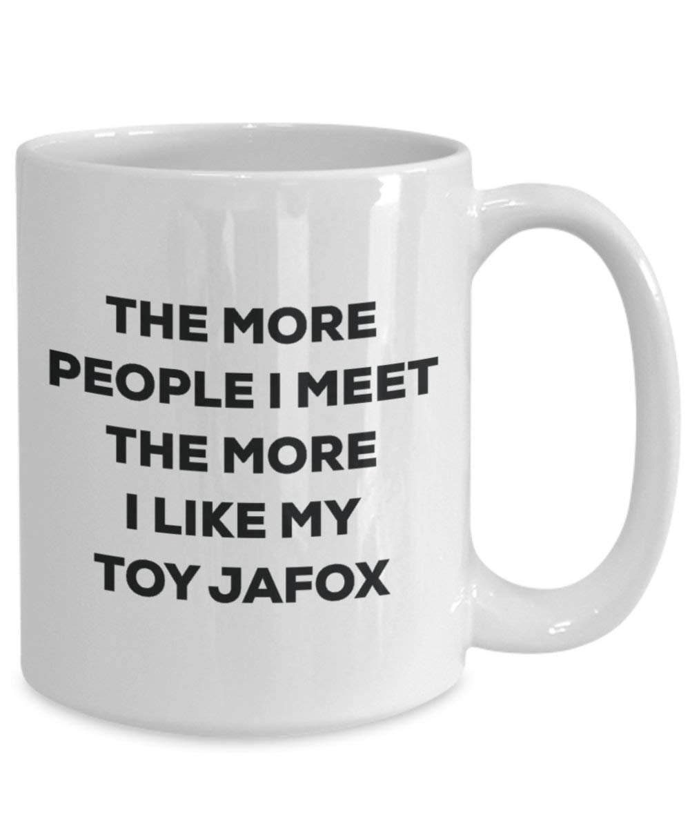 The more people I meet the more I like my Toy Jafox Mug - Funny Coffee Cup - Christmas Dog Lover Cute Gag Gifts Idea
