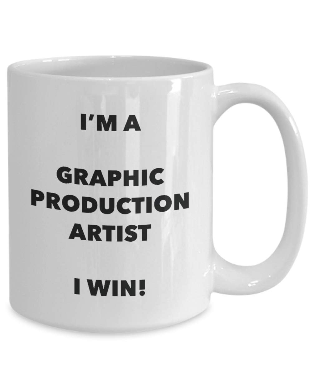 I'm a Graphic Production Artist Mug I win - Funny Coffee Cup - Novelty Birthday Christmas Gag Gifts Idea
