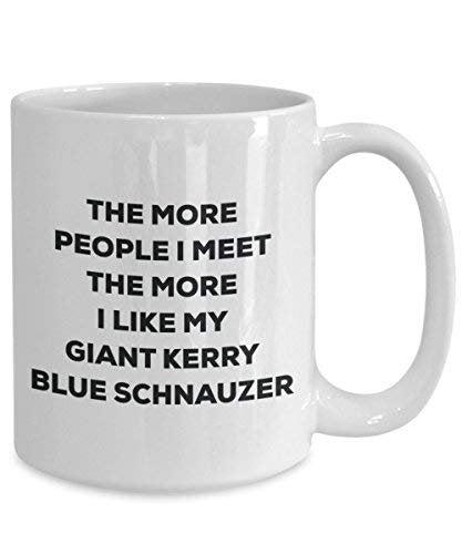 The More People I Meet The More I Like My Giant Kerry Blue Schnauzer Mug - Funny Coffee Cup - Christmas Dog Lover Cute Gag Gifts Idea