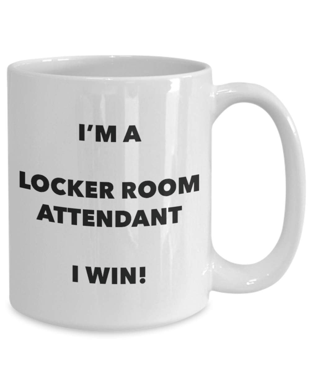 I'm a Locker Room Attendant Mug I win - Funny Coffee Cup - Novelty Birthday Christmas Gag Gifts Idea