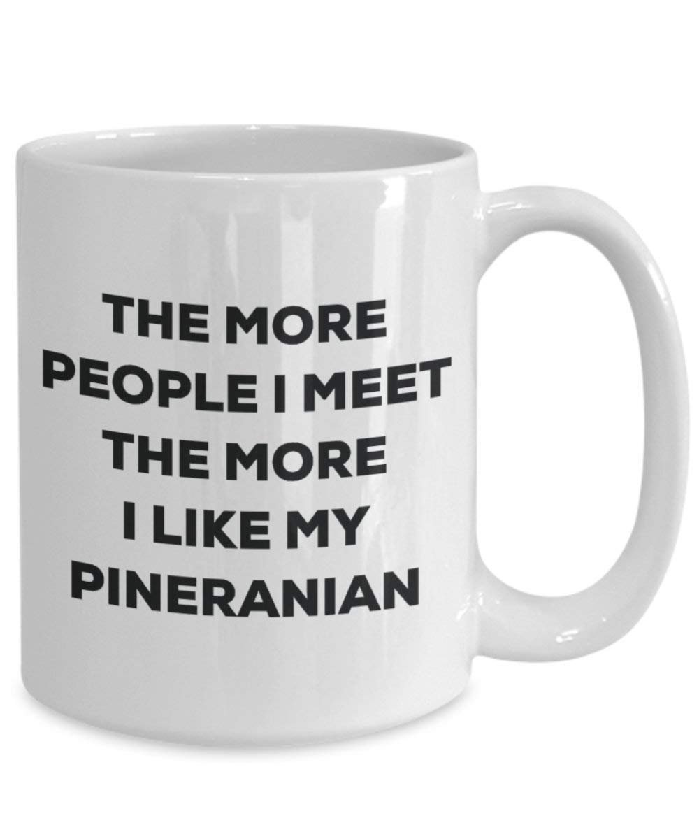 The more people I meet the more I like my Pineranian Mug - Funny Coffee Cup - Christmas Dog Lover Cute Gag Gifts Idea