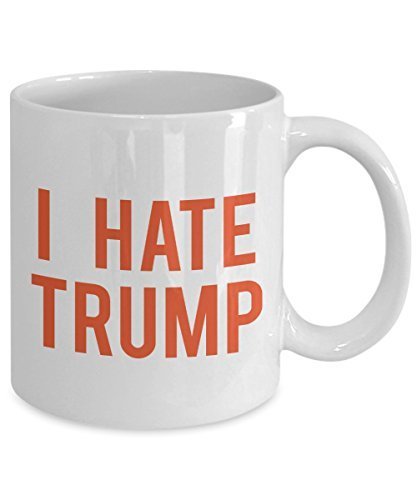 I Hate Trump Mug - Funny Tea Hot Cocoa Coffee Cup - Novelty Birthday Christmas Anniversary Gag Gifts Idea