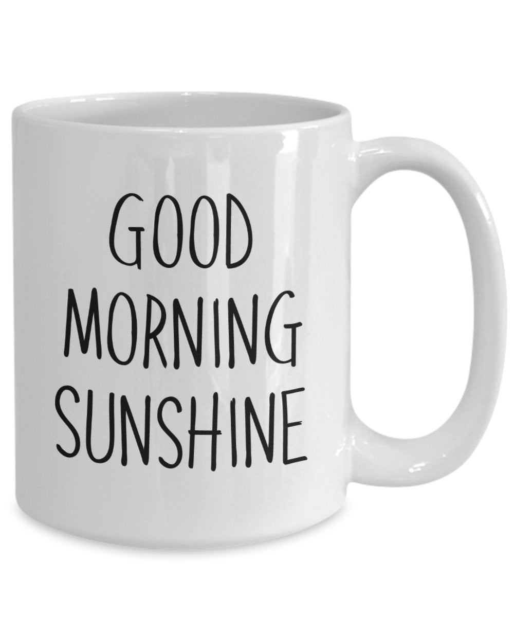 Good morning sunshine Mug - Funny Coffee Cup - Novelty Birthday Gift Idea