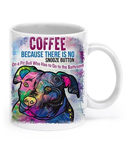 Funny pit bull mug - Coffee: Because there's no snooze button on a pit bull who wants to go to the bathroom by DogsMakeMeHappy
