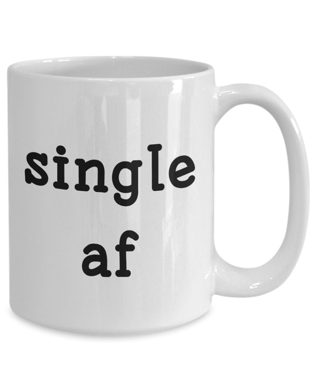 Single af Mug - Funny Tea Hot Cocoa Coffee Cup - Novelty Birthday Gift Idea