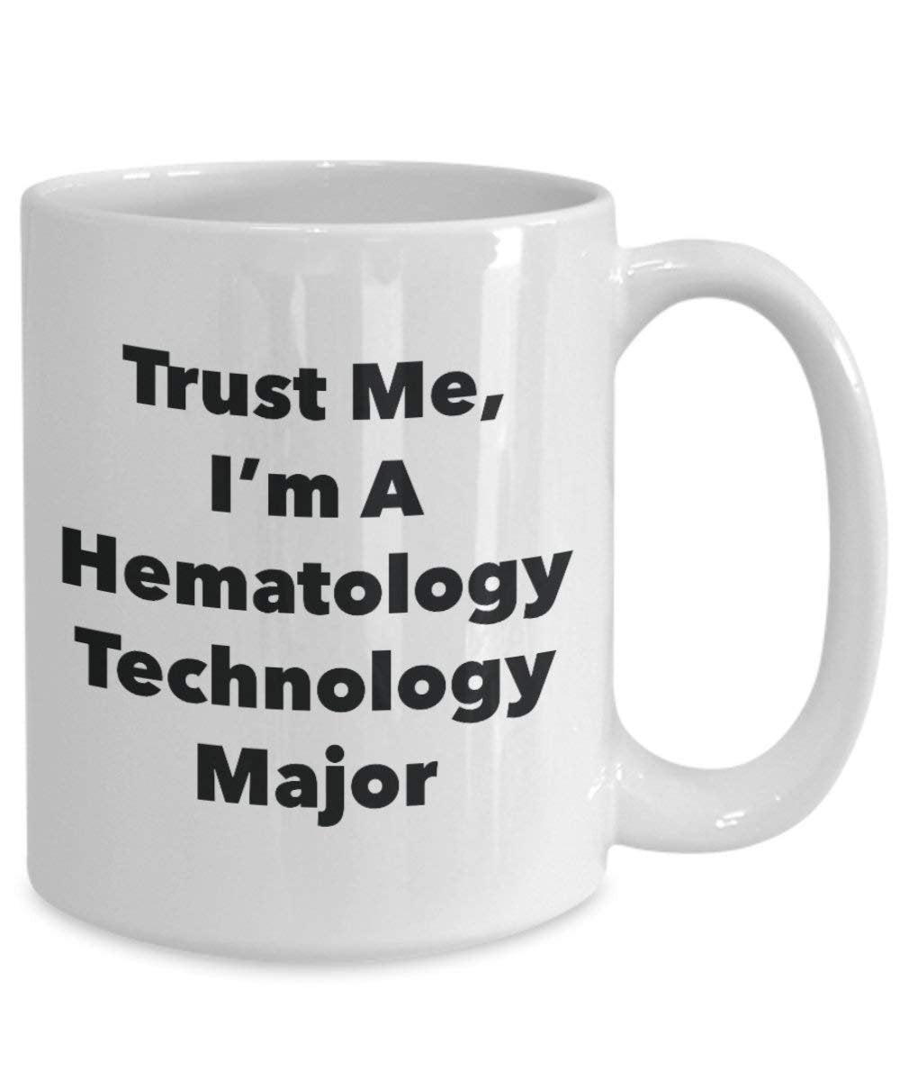 Trust Me, I'm A Hematology Technology Major Mug - Funny Coffee Cup - Cute Graduation Gag Gifts Ideas for Friends and Classmates (15oz)