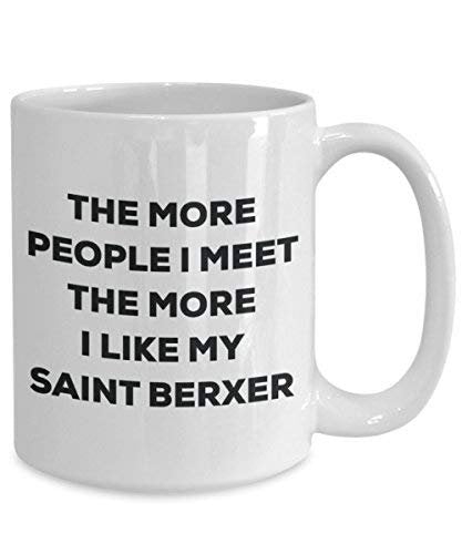 The More People I Meet The More I Like My Saint Berxer Mug - Funny Coffee Cup - Christmas Dog Lover Cute Gag Gifts Idea