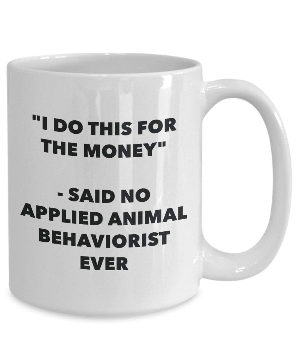 I do presente per il denaro – Said no applicato Animal Behaviorist Ever mug – Funny Coffee Cup – novelty Birthday Christmas GAG regalo idea 11oz Infradito colorati estivi, con finte perline