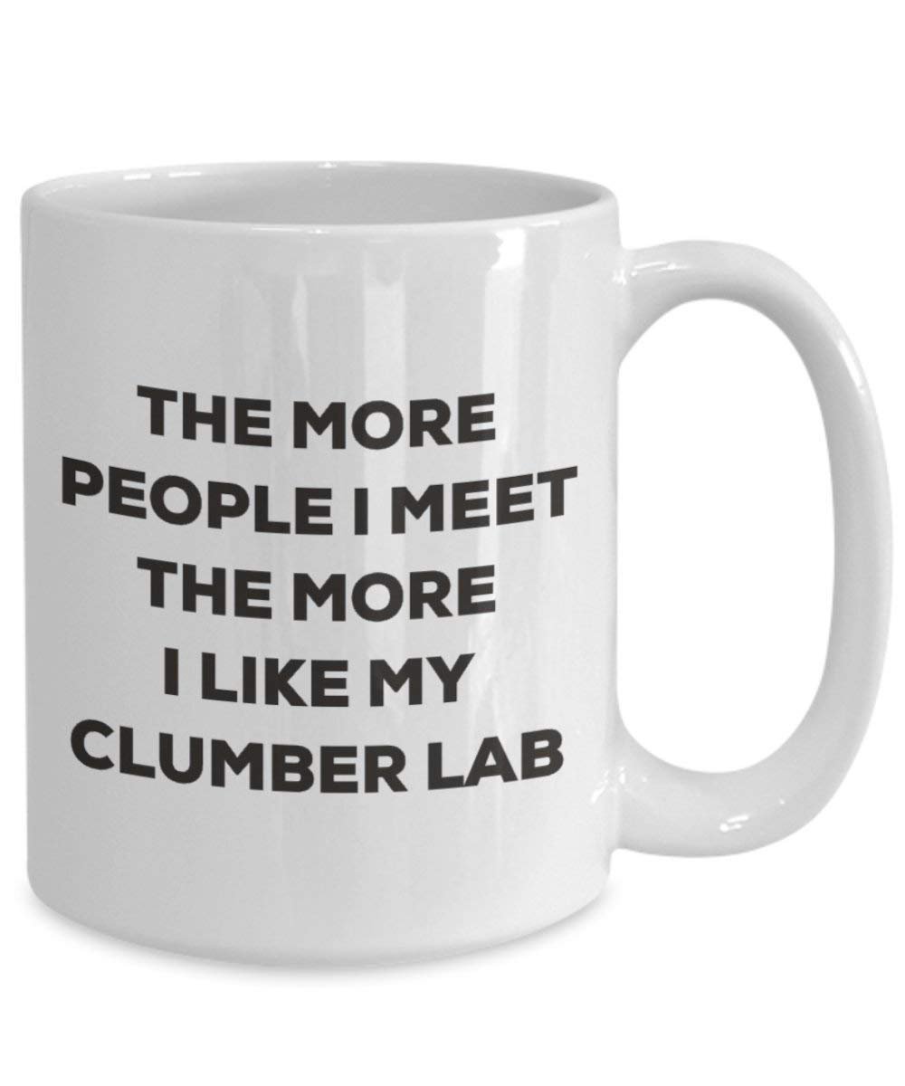 The more people I meet the more I like my Clumber Lab Mug - Funny Coffee Cup - Christmas Dog Lover Cute Gag Gifts Idea