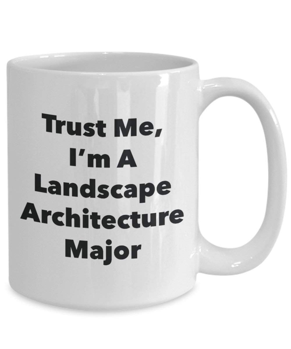 Trust Me, I 'm A Landschaft Architektur Major Becher – Lustige Kaffee Tasse – Cute Graduation Gag Geschenke Ideen für Freunde und Klassenkameraden