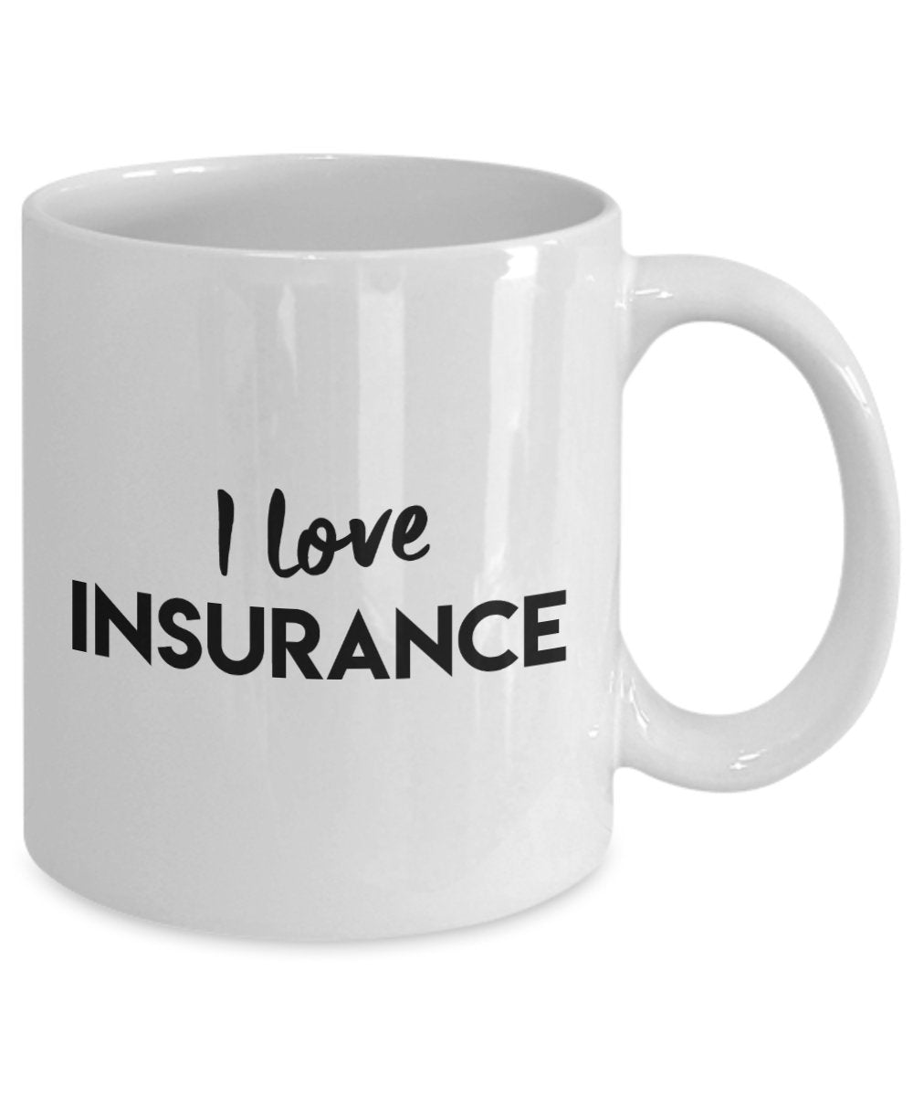I love Insurance Mug - Funny Coffee Cup - Novelty Birthday Gift Idea