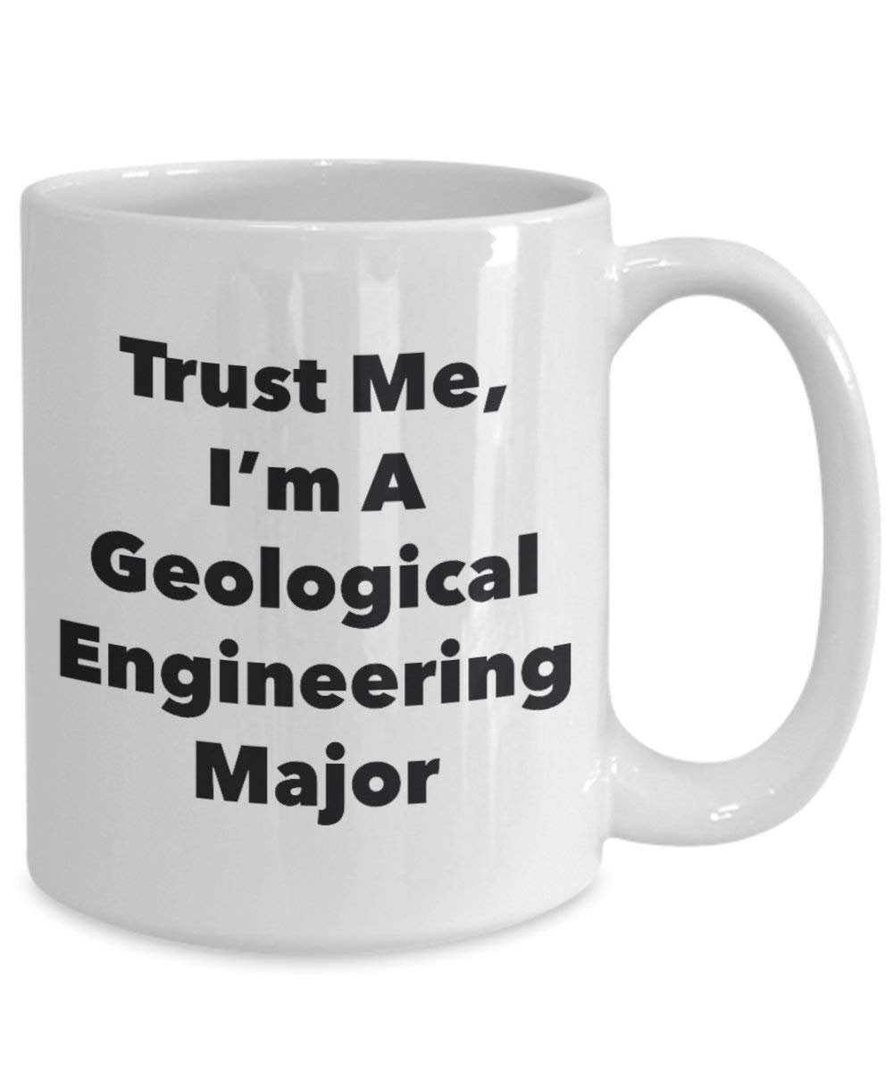 Trust Me, I 'm A Geologische Engineering Major Becher – Lustige Kaffee Tasse – Cute Graduation Gag Geschenke Ideen für Freunde und Klassenkameraden