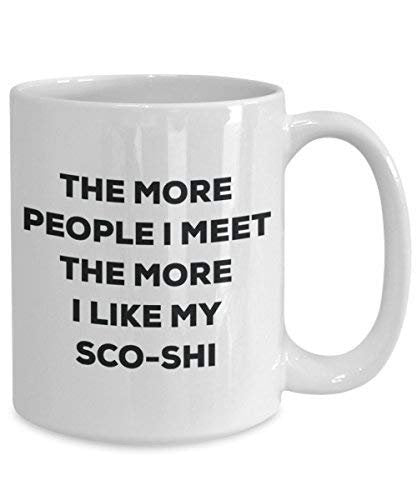 Le plus de personnes I Meet the More I Like My Sco-shi Mug de Noël – Funny Tasse à café – amateur de chien mignon Gag Gifts Idée 11oz blanc