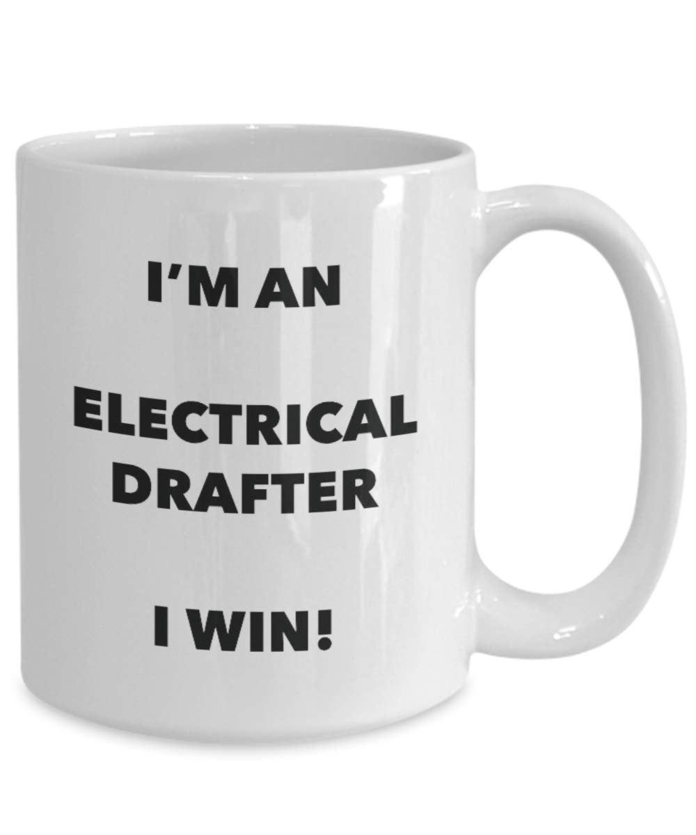 I'm an Electrical Drafter I win! - Funny Coffee Cup - Novelty Birthday Christmas Gag Gifts Idea
