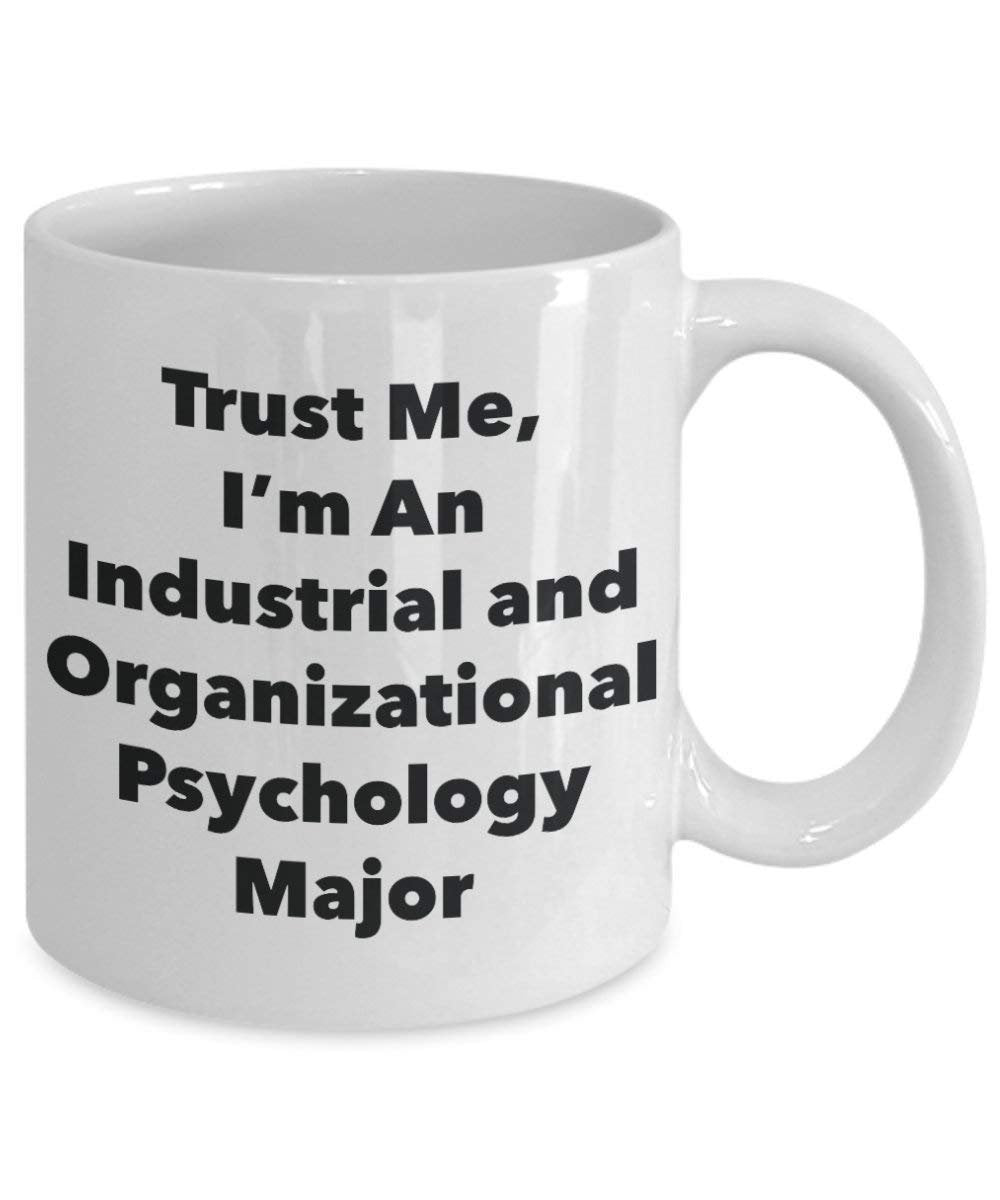 Trust Me, I'm An industriels et Psychologie d'organisation Major Mug – Funny Tasse à café – Cute Graduation Gag Gifts idées pour vos amis et Camarades de classe 15oz blanc