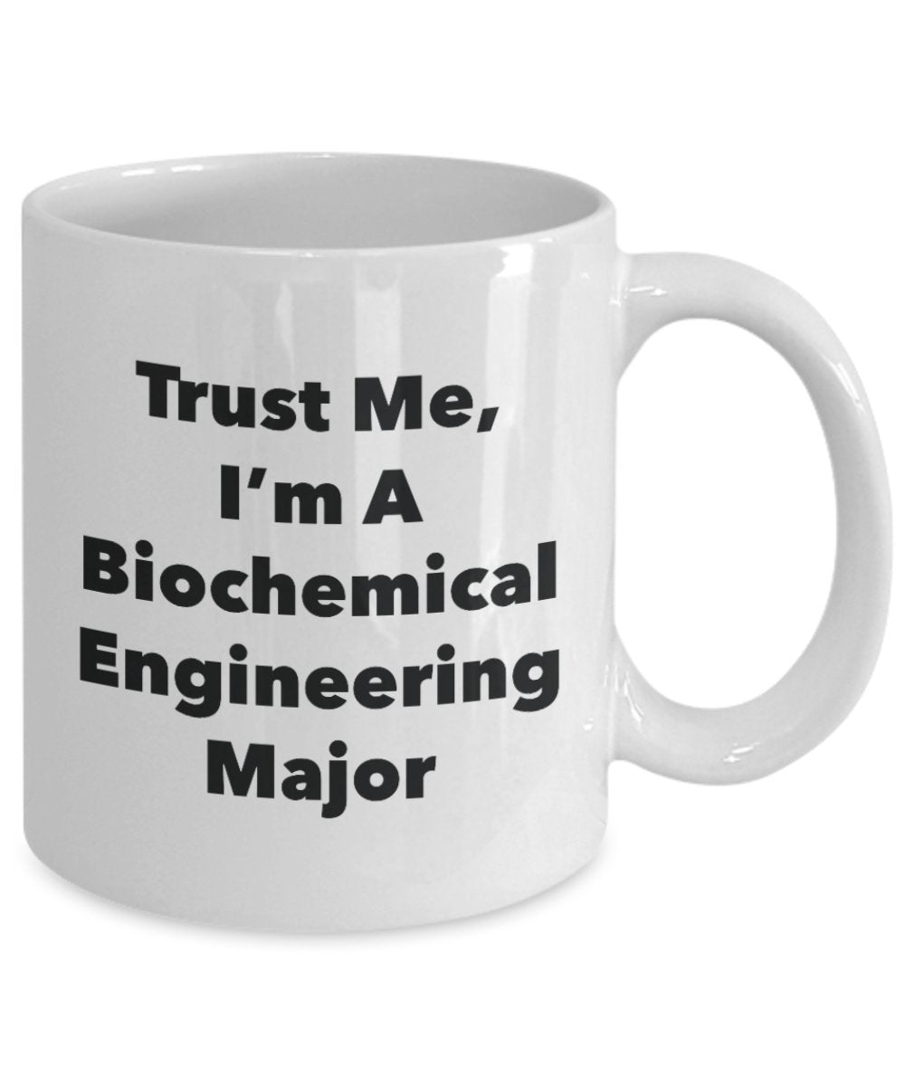 Trust Me, I'm A Biochemical Engineering Major Mug - Funny Tea Hot Cocoa Coffee Cup - Novelty Birthday Christmas Anniversary Gag Gifts Idea
