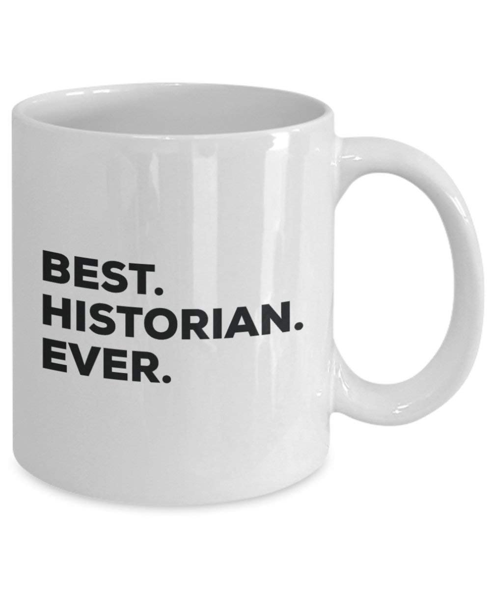 Best Historian Ever Mug - Funny Coffee Cup -Thank You Appreciation for Christmas Birthday Holiday Unique Gift Ideas