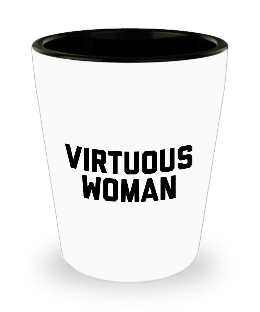 Virtuous Woman Shot Glass -Funny Gifts for Virtuous Woman/Girl