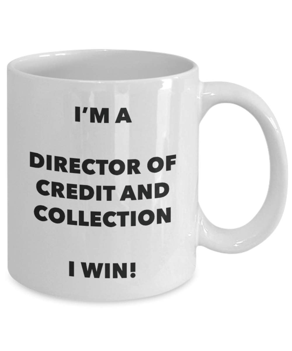 I'm a Director Of Credit And Collection Mug I win! - Funny Coffee Cup - Novelty Birthday Christmas Gag Gifts Idea