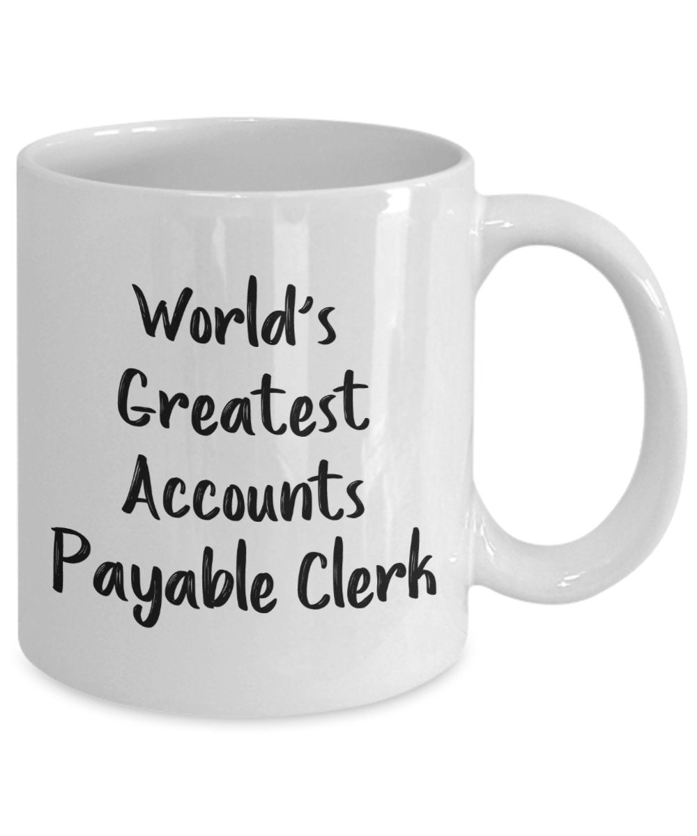 Accounts Payable Mug - World's Greatest Accounts Payable Clerk - Funny Tea Hot Cocoa Coffee Cup - Novelty Birthday Gift Idea