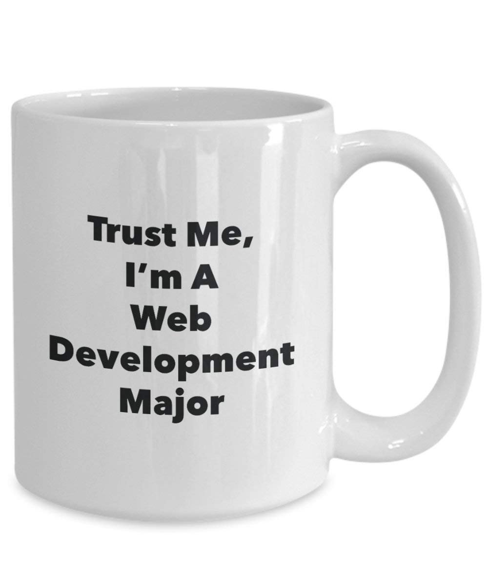 Trust Me, I'm a principaux de développement Web Mug rigolo – Tasse à café – Cute Graduation Gag Gifts idées pour vos amis et Camarades de classe 11oz blanc