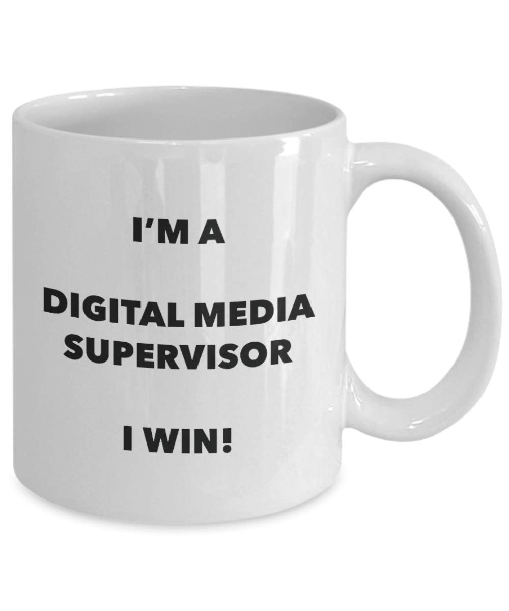 I'm a Digital Media Supervisor Mug I win! - Funny Coffee Cup - Novelty Birthday Christmas Gag Gifts Idea