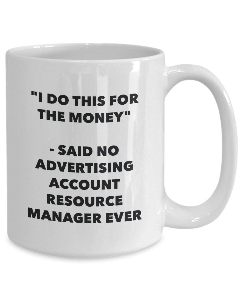 I Do CE pour le Responsable des ressources de l'argent – A dit pas de compte de la publicité jamais Mug rigolo – Tasse à café – Fantaisie anniversaire Idée de Gag cadeaux de Noël 11oz blanc